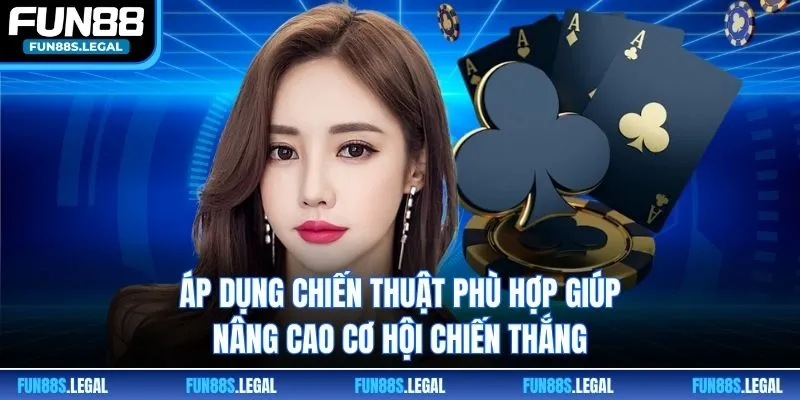 Áp dụng chiến thuật phù hợp giúp nâng cao cơ hội chiến thắng