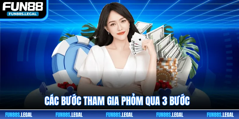 Các bước tham gia phỏm qua 3 bước