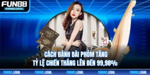 Cách Đánh Bài Phỏm Tăng Tỷ Lệ Chiến Thắng Lên Đến 99,98%