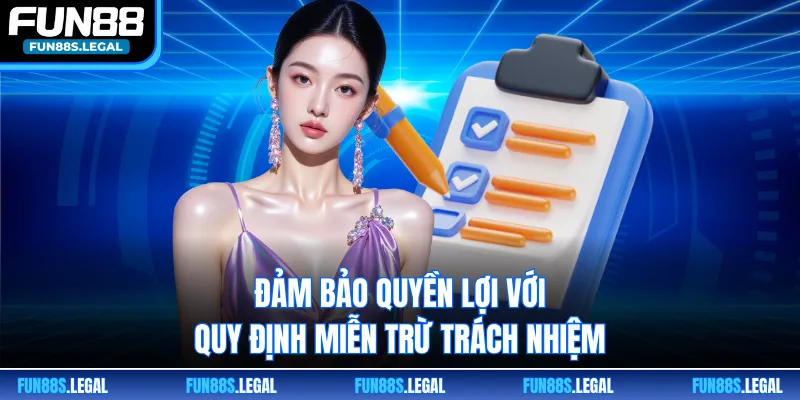 Đảm bảo quyền lợi với quy định miễn trừ trách nhiệm