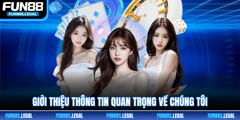 Giới thiệu thông tin quan trọng về chúng tôi