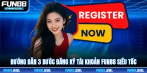 Hướng Dẫn 3 Bước Đăng Ký Tài Khoản FUN88 Siêu Tốc