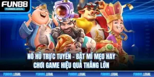 Nổ Hũ Trực Tuyến - Bật Mí Mẹo Hay Chơi Game Hiệu Quả Thắng Lớn