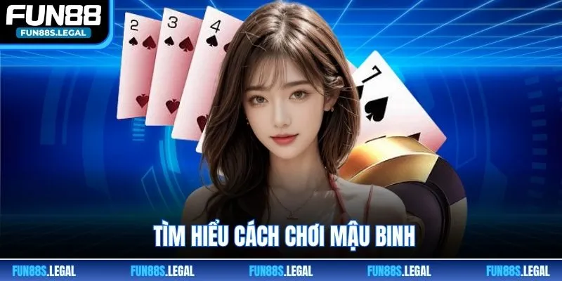 Tìm hiểu cách chơi Mậu Binh